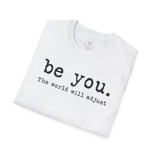 Be You T‑Shirt — 'be you. The world will adjust' Minimalist Inspirational Tee