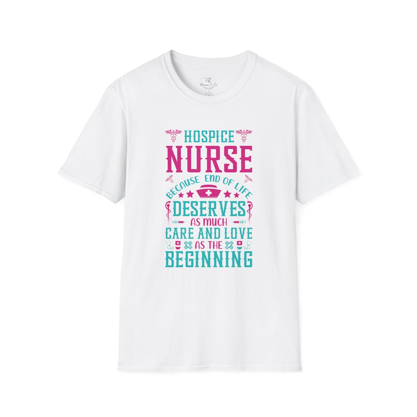 Hospice Nurse T-Shirt — "Because End of Life Deserves As Much Care and Love as the Beginning"