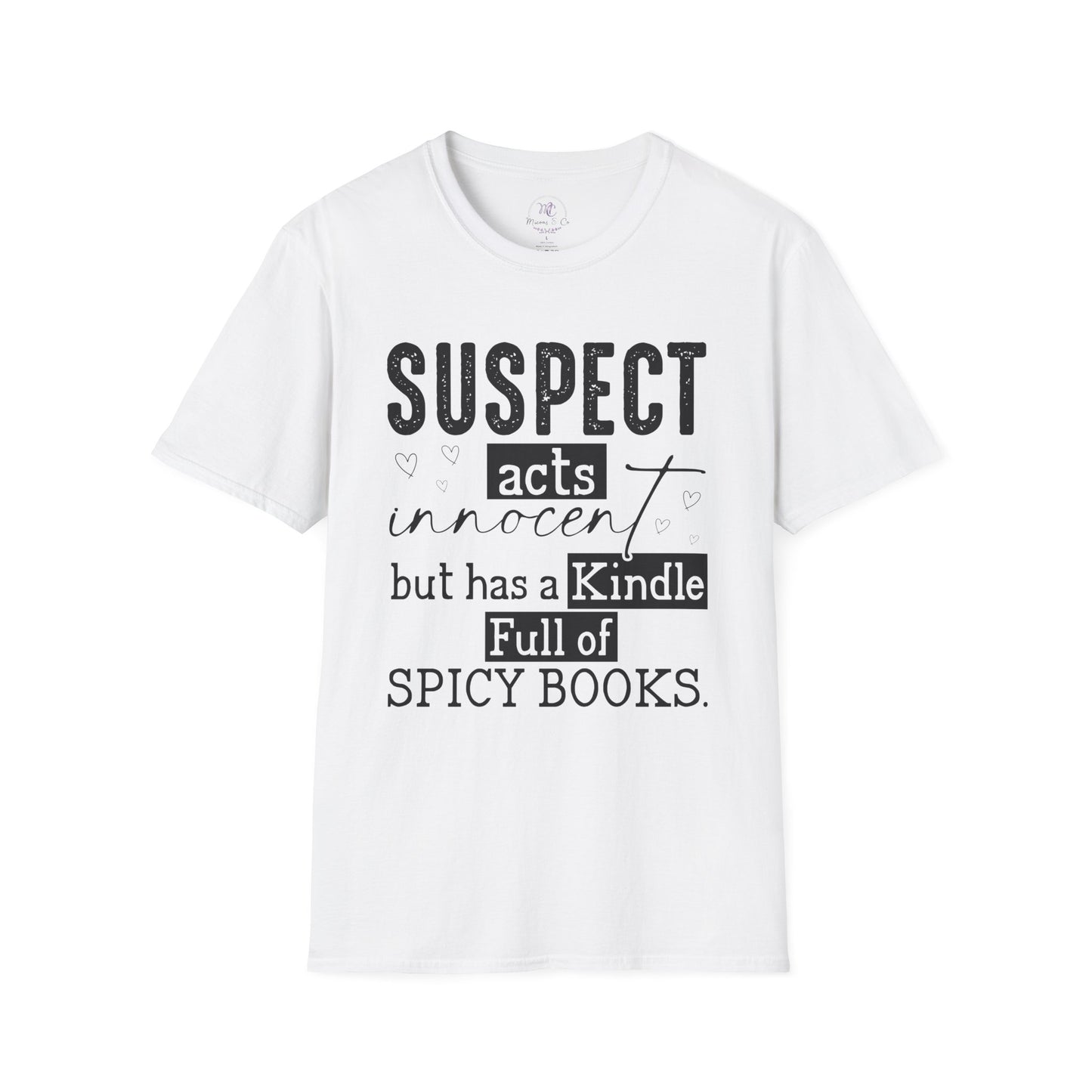 Suspect Acts Innocent But Has a Kindle Full of Spicy Books T-Shirt