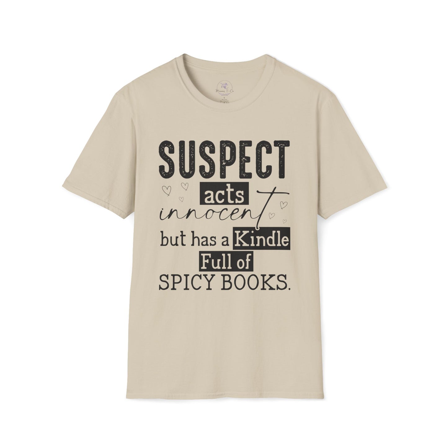 Suspect Acts Innocent But Has a Kindle Full of Spicy Books T-Shirt