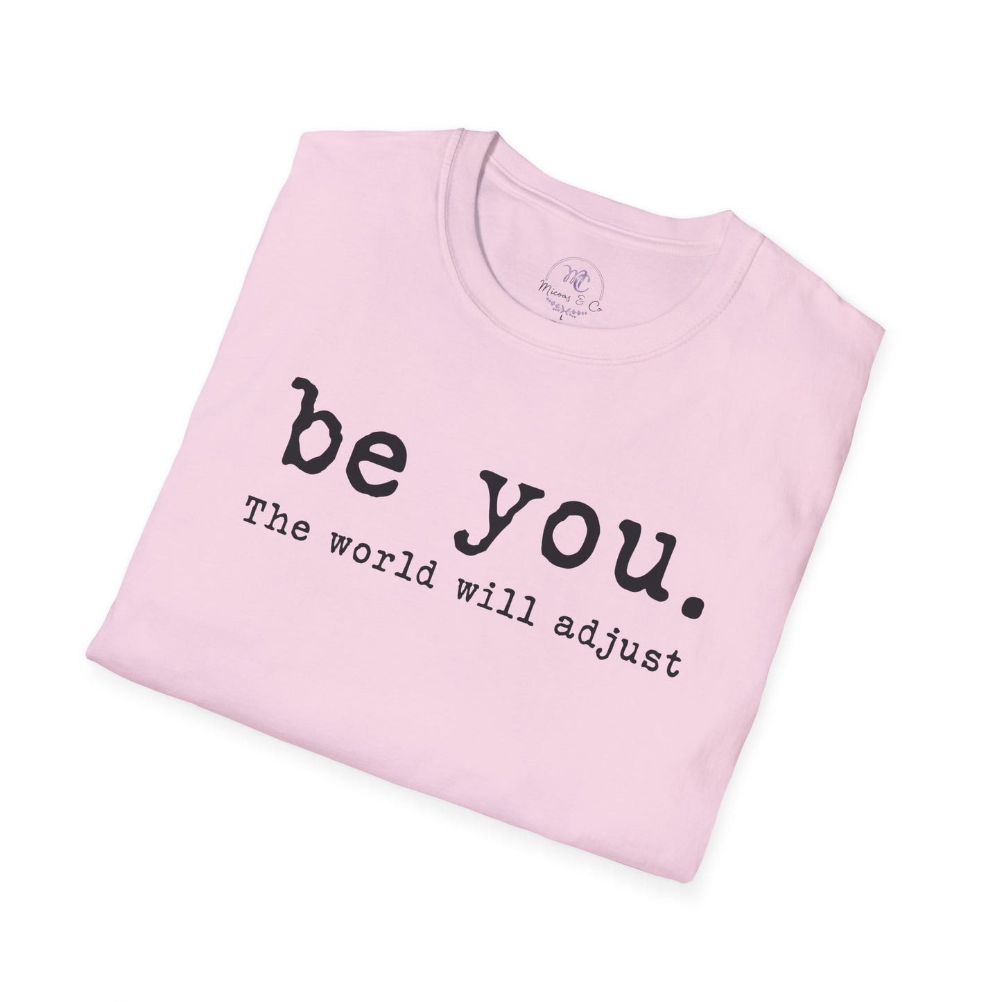Be You T‑Shirt — 'be you. The world will adjust' Minimalist Inspirational Tee