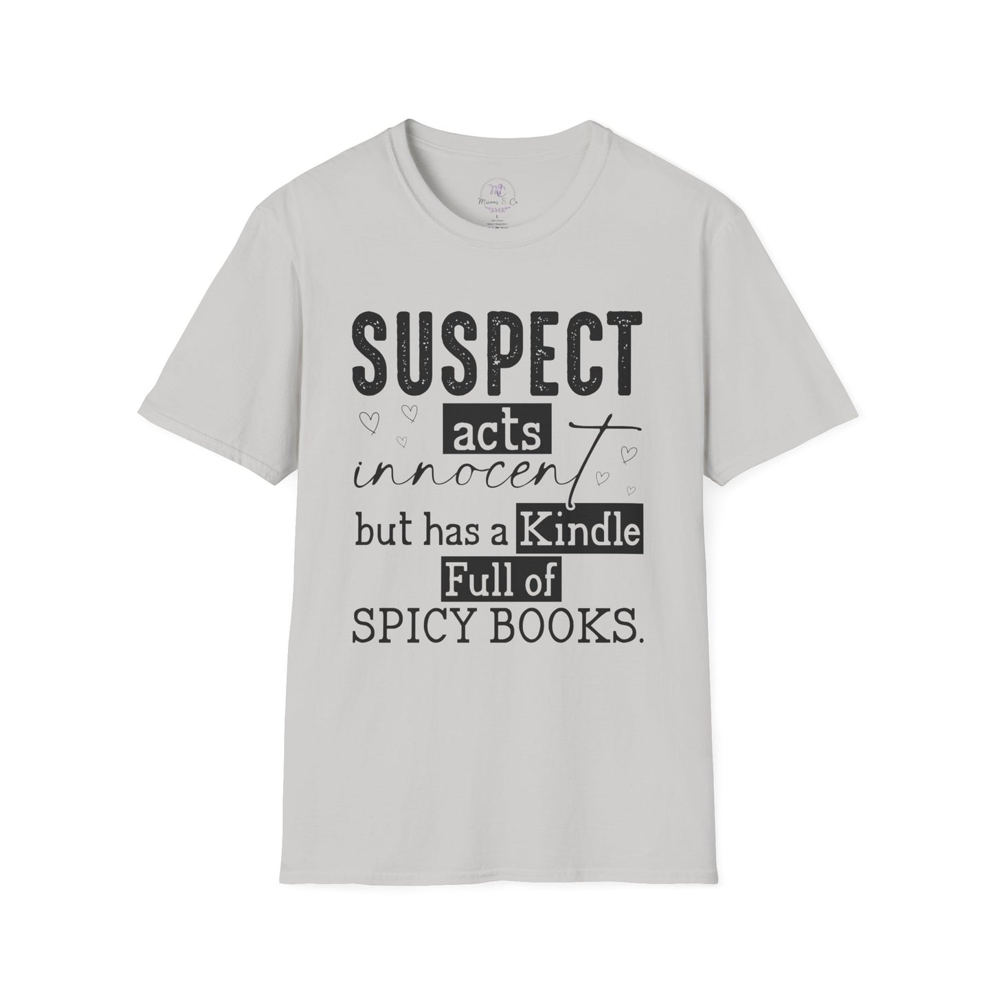 Suspect Acts Innocent But Has a Kindle Full of Spicy Books T-Shirt