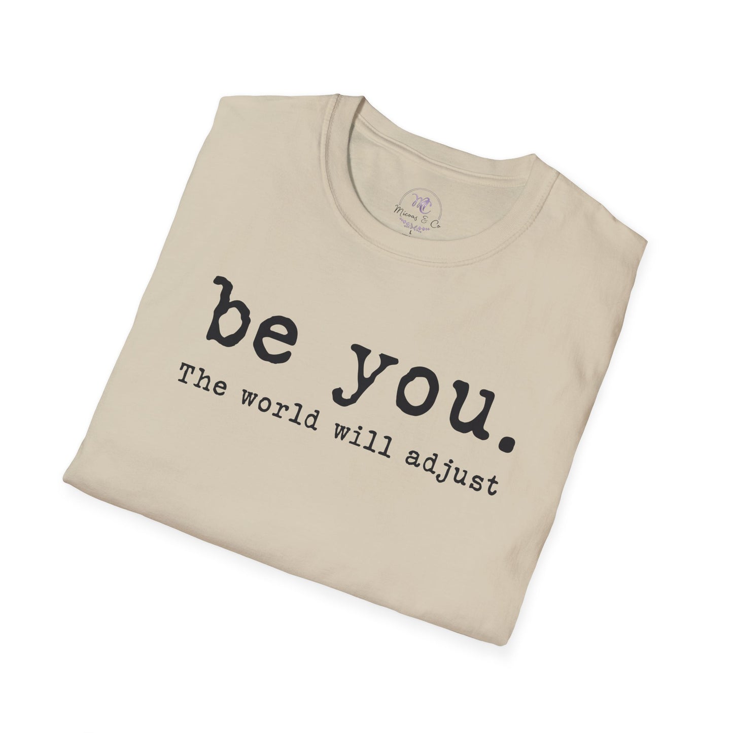 Be You T‑Shirt — 'be you. The world will adjust' Minimalist Inspirational Tee