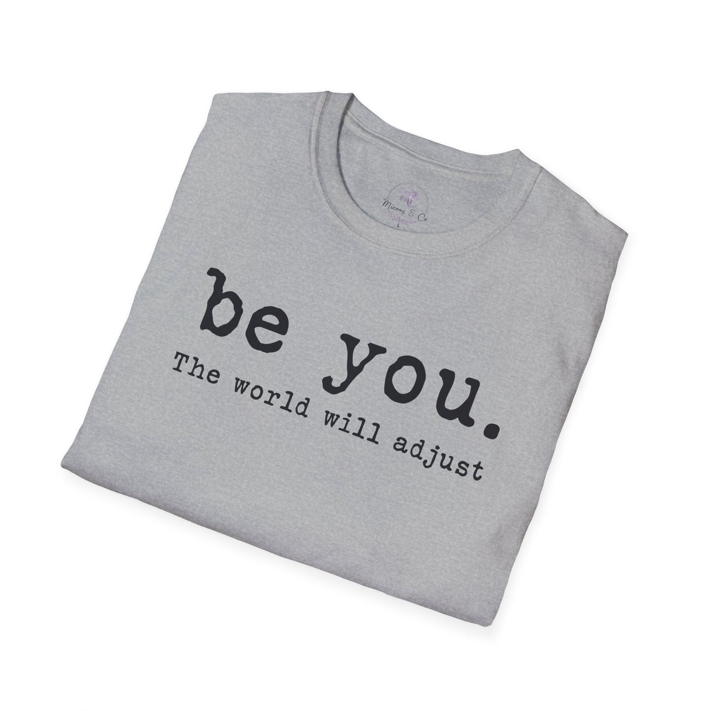 Be You T‑Shirt — 'be you. The world will adjust' Minimalist Inspirational Tee