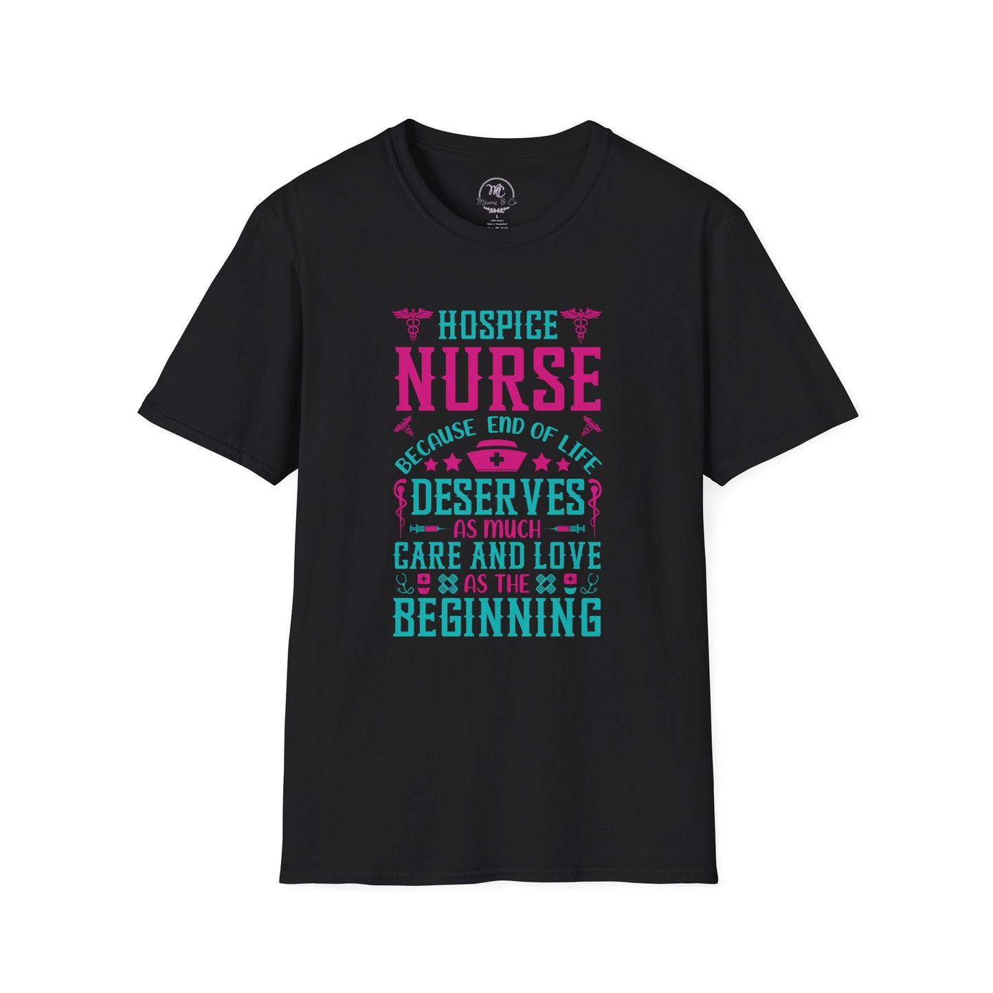 Hospice Nurse T-Shirt — "Because End of Life Deserves As Much Care and Love as the Beginning"