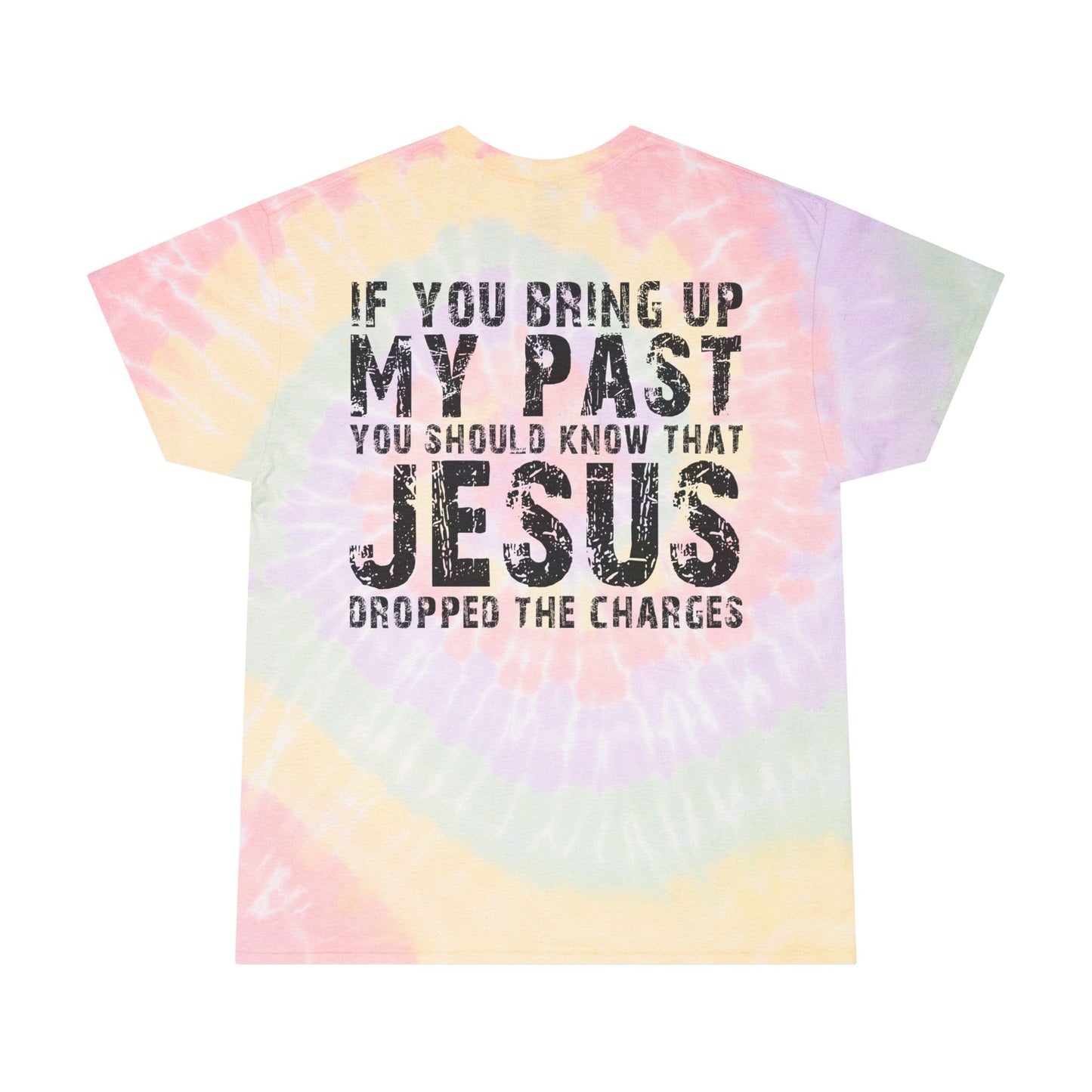 Christian Tie-Dye T-Shirt — "If You Bring Up My Past, Jesus Dropped the Charges" Spiral Tee