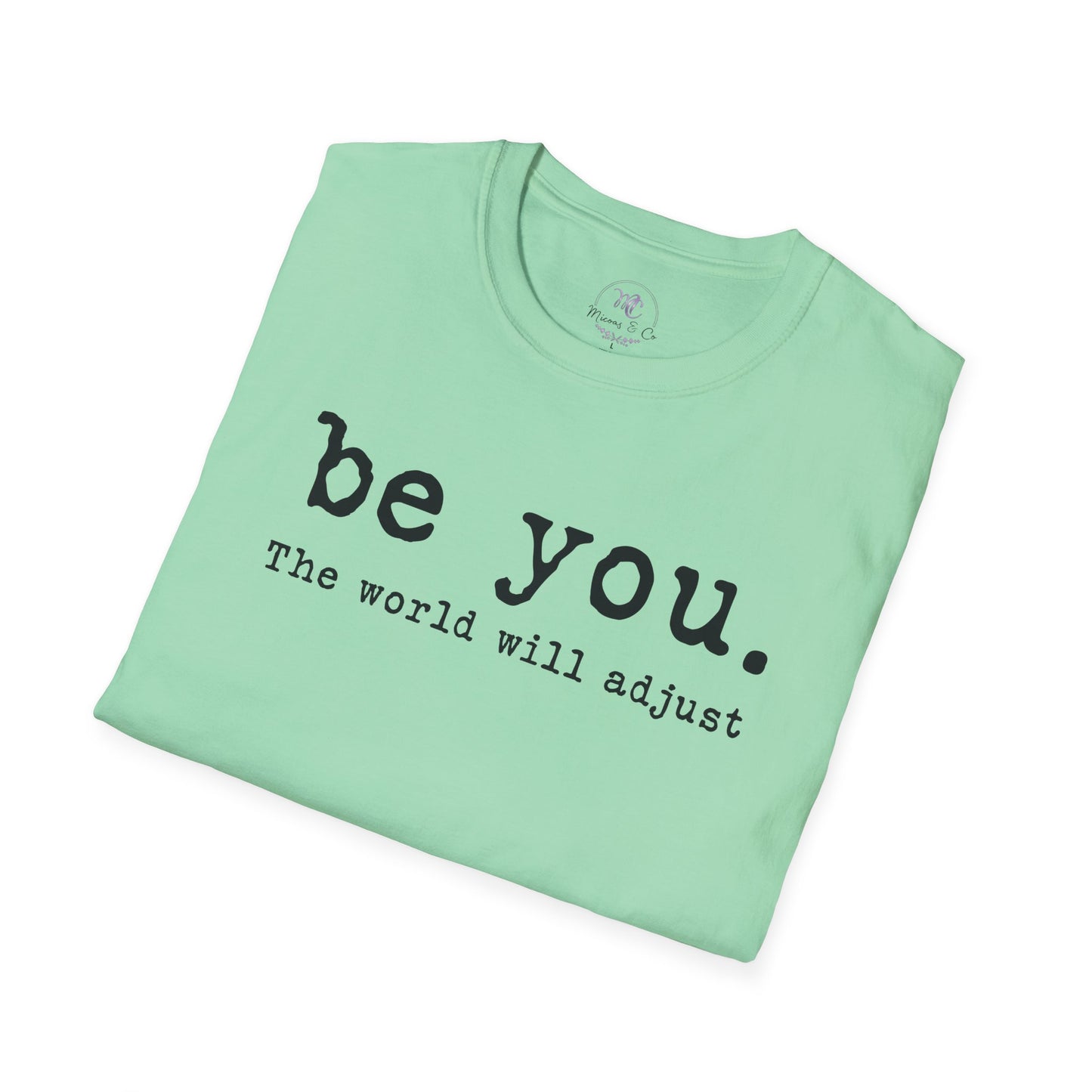 Be You T‑Shirt — 'be you. The world will adjust' Minimalist Inspirational Tee