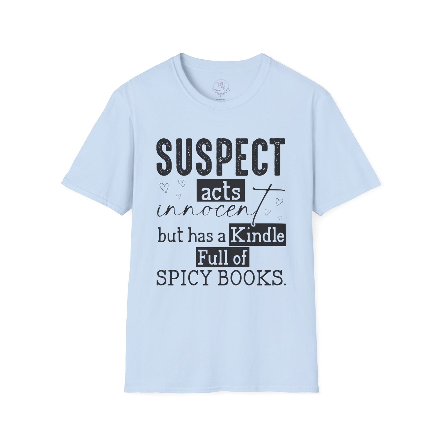 Suspect Acts Innocent But Has a Kindle Full of Spicy Books T-Shirt