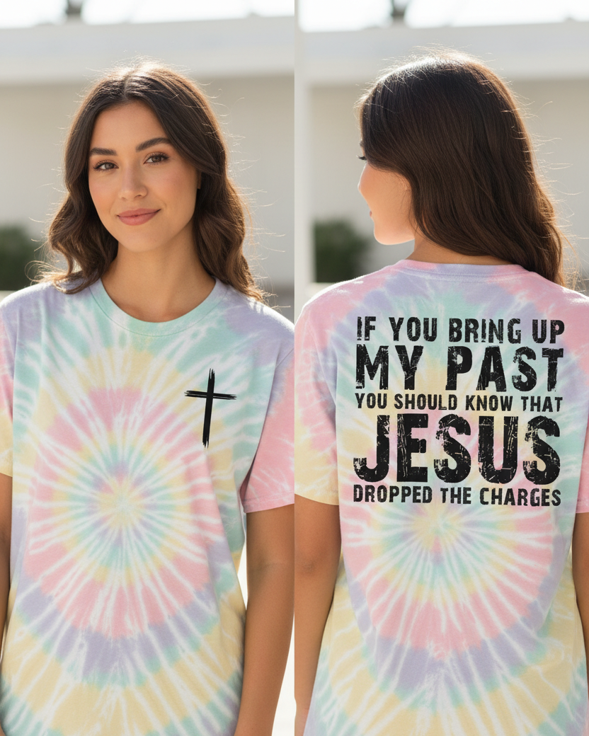 Christian Tie-Dye T-Shirt — "If You Bring Up My Past, Jesus Dropped the Charges" Spiral Tee